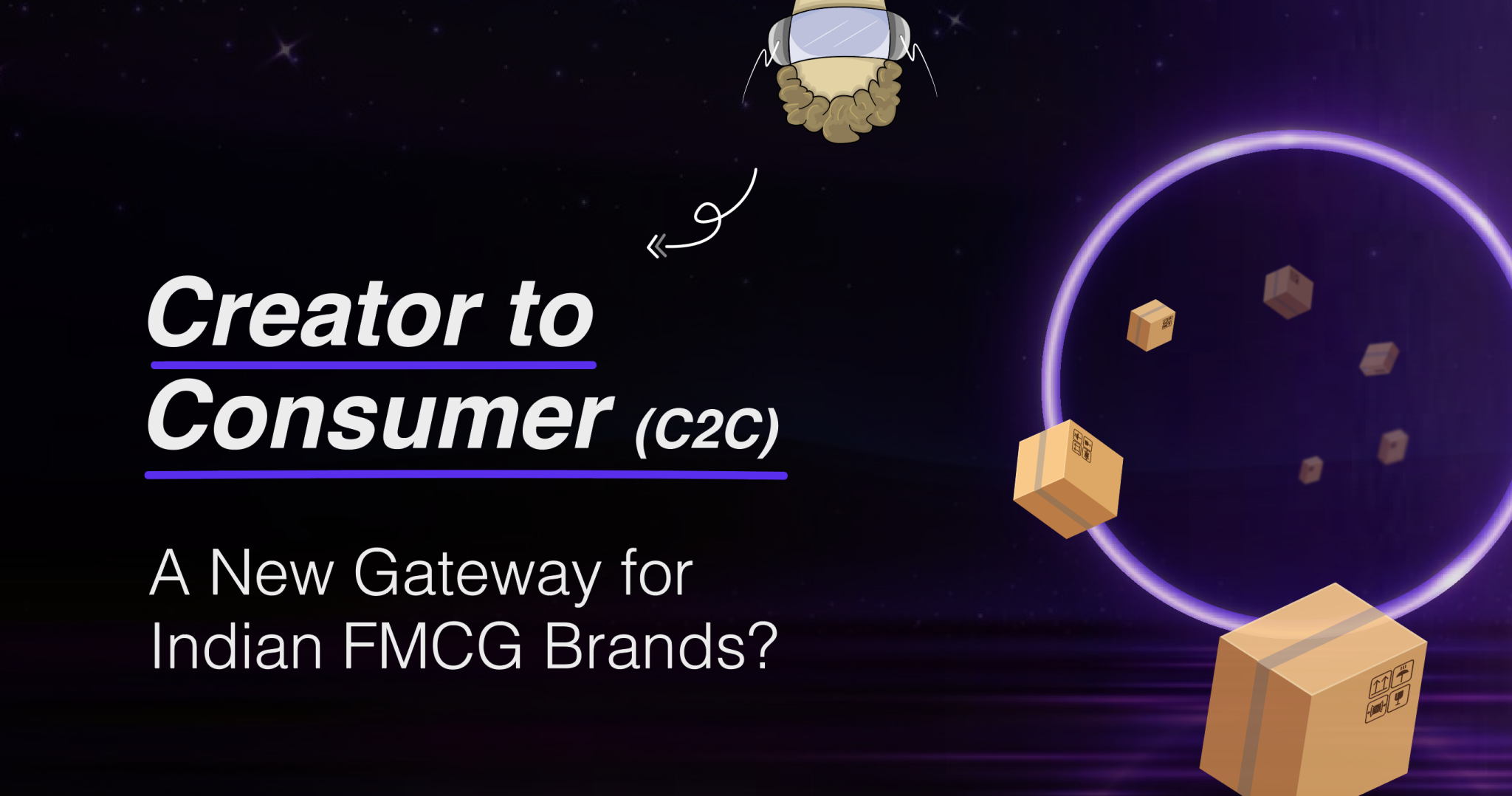 Creator to Consumer (C2C)