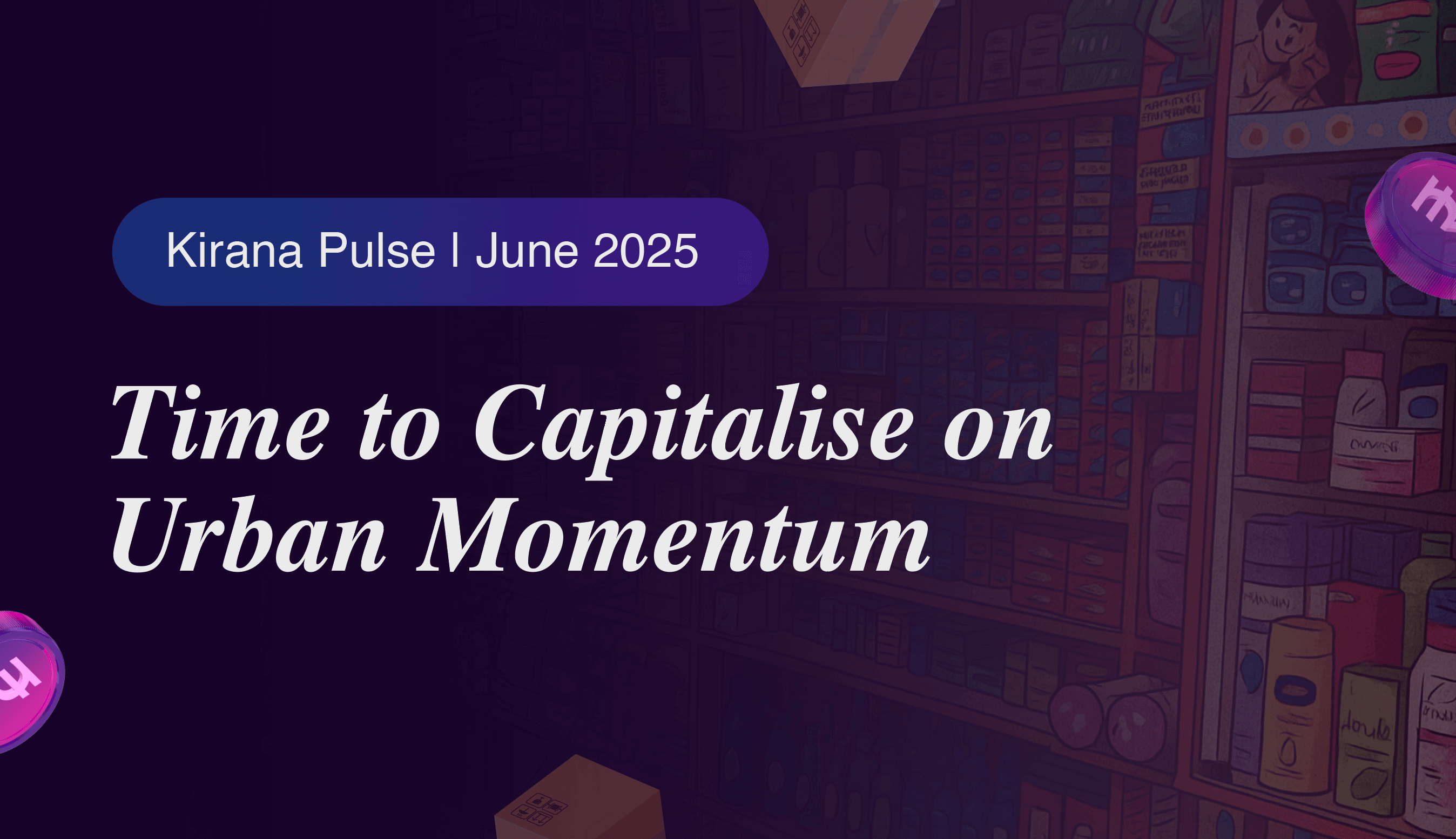 Kirana Pulse June 2025